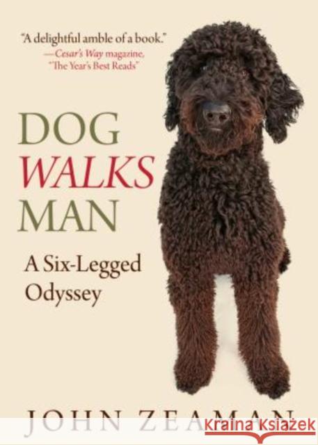 Dog Walks Man: A Six-Legged Odyssey Zeaman, John 9780762771783 Lyons Press