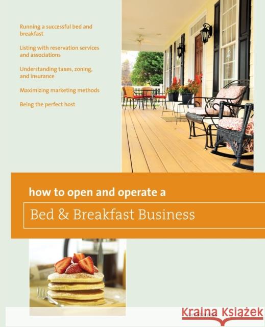 How to Open and Operate a Bed & Breakfast, Ninth Edition Stankus, Jan 9780762772001 Globe Pequot Press