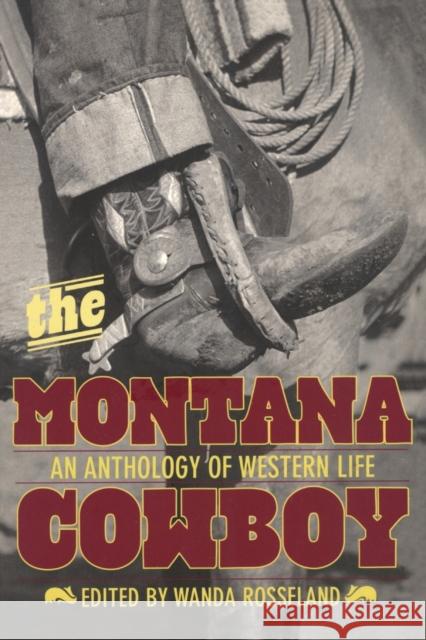 Montana Cowboy: An Anthology of Western Life Wanda Rosseland 9780762772131 Two Dot Books