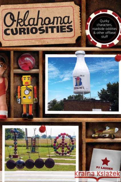 Oklahoma Curiosities: Quirky Characters, Roadside Oddities & Other Offbeat Stuff, Second Edition Lassek, Pj 9780762772322 Globe Pequot Press