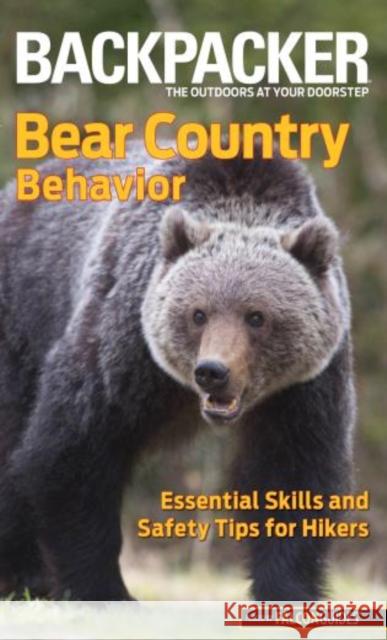 Bear Country Behavior: Essential Skills and Safety Tips for Hikers Schneider, Bill 9780762772940 FalconGuide