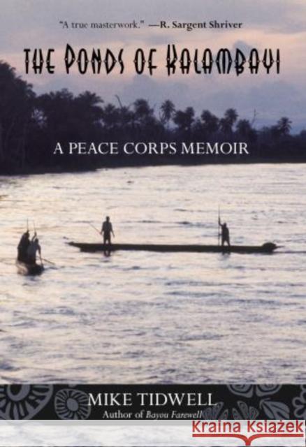 Ponds of Kalambayi: A Peace Corps Memoir Mike Tidwell 9780762773664 Lyons Press
