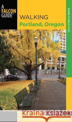 Walking Portland, Oregon Sybilla Aver 9780762778065 FalconGuide