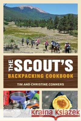 Scout's Backpacking Cookbook Tim Conners Christine Conners 9780762779109 FalconGuide