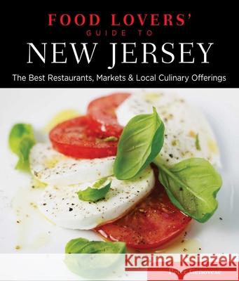 Food Lovers' Guide To(r) New Jersey: The Best Restaurants, Markets & Local Culinary Offerings Peter Genovese 9780762779444 Globe Pequot Press