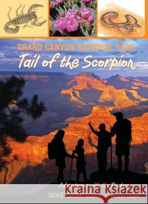 Grand Canyon National Park: Tail of the Scorpion Mike Graf Leggitt Marjorie 9780762779659 FalconGuide