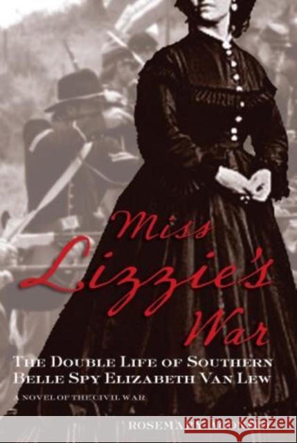 Miss Lizzie's War: The Double Life Of Southern Belle Spy Elizabeth Van Lew, First Edition Agonito, Rosemary 9780762780129 Globe Pequot Press
