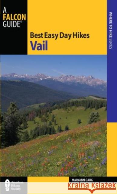 Best Easy Day Hikes Vail Maryann Gaug 9780762781713 FalconGuide