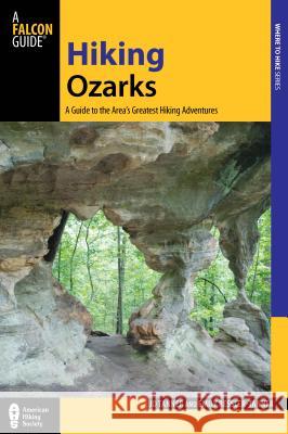 Hiking Ozarks: A Guide to the Area's Greatest Hiking Adventures JD Tanner Emily Ressler-Tanner 9780762782390
