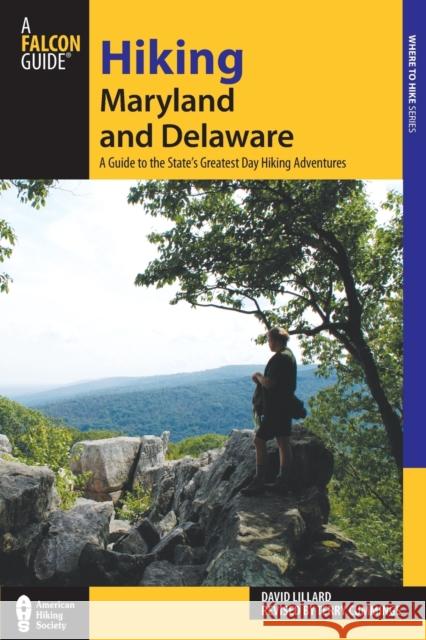 Hiking Maryland and Delaware: A Guide to the States' Greatest Day Hiking Adventures Terry Cummings 9780762782413