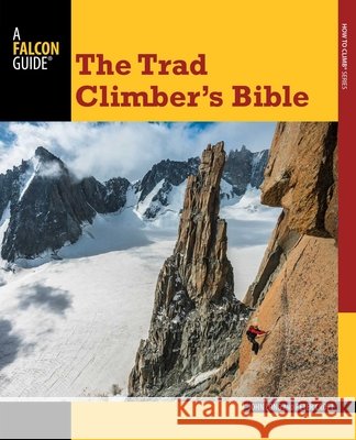 Trad Climber's Bible John Long1 Peter Croft John Long 9780762783724