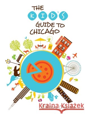Kid's Guide to Chicago Eileen Ogintz 9780762792313