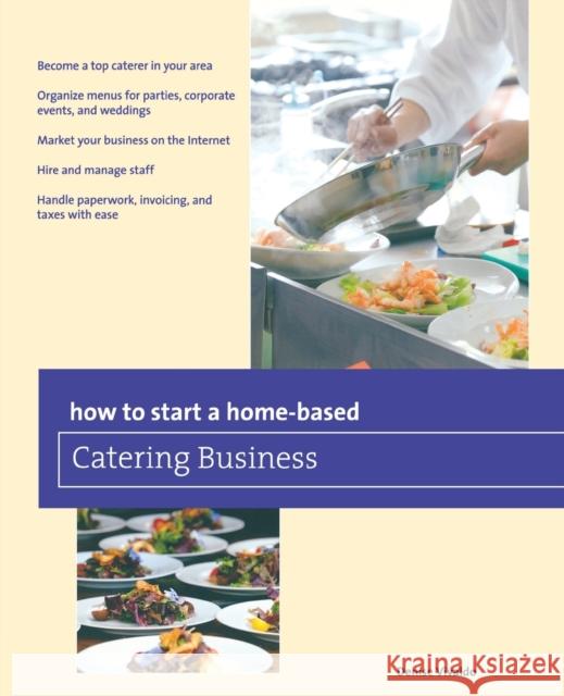 How to Start a Home-Based Catering Business Denise Vivaldo 9780762796410 Globe Pequot Press