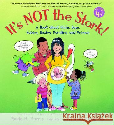 It's Not the Stork!: A Book about Girls, Boys, Babies, Bodies, Families and Friends Robie H. Harris Michael Emberley 9780763600471
