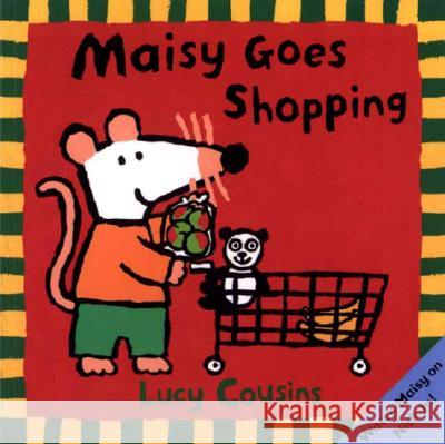 Maisy Goes Shopping Lucy Cousins Lucy Cousins 9780763615031 Candlewick Press (MA)