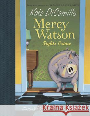 Mercy Watson Fights Crime Kate DiCamillo Kate DiCamillo Chris Va 9780763625900 Candlewick Press (MA)