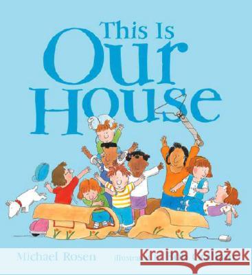 This Is Our House Michael Rosen Bob Graham 9780763628161 Candlewick Press (MA)