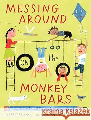 Messing Around on the Monkey Bars: And Other School Poems for Two Voices Betsy Franco Jessie Hartland 9780763631741 Candlewick Press (MA)