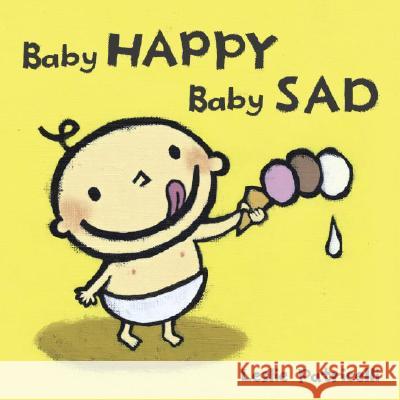 Baby Happy Baby Sad Leslie Patricelli Leslie Patricelli 9780763632458 Candlewick Press (MA)