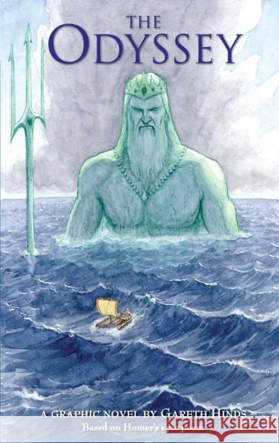 The Odyssey: A Graphic Novel: Homer's thrilling ancient Greek myth told in pacy full-colour graphic novel form for teenage readers Gareth Hinds 9780763642686 Candlewick Press,U.S.