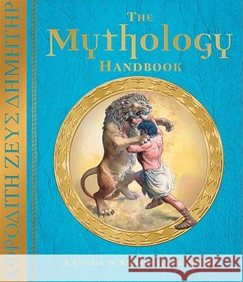 The Mythology Handbook: A Course in Ancient Greek Myths Hestia Evans Dugald Steer Various 9780763642914 