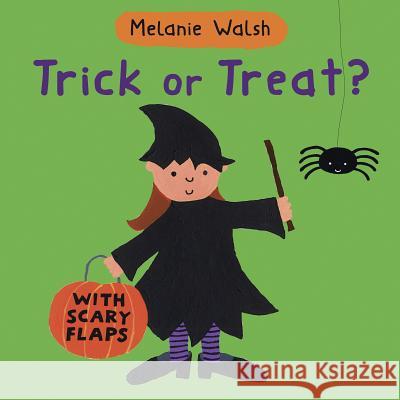 Trick or Treat? Melanie Walsh Melanie Walsh 9780763642952 Candlewick Press (MA)