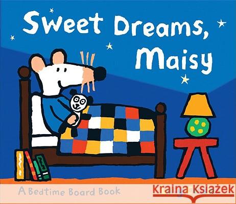 Sweet Dreams, Maisy Lucy Cousins Lucy Cousins 9780763645328 Candlewick Press (MA)