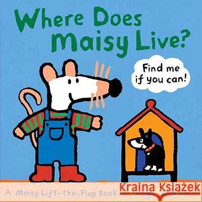 Where Does Maisy Live? Lucy Cousins Lucy Cousins 9780763646684 Candlewick Press (MA)