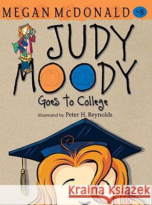 Judy Moody Goes to College Megan McDonald Peter H. Reynolds 9780763648565 Candlewick Press (MA)