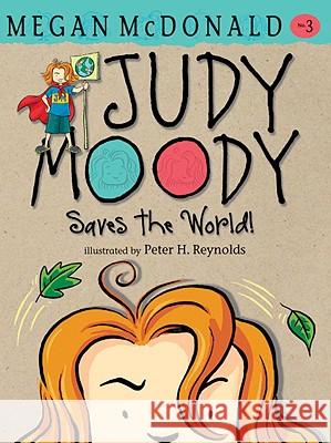 Judy Moody Saves the World! Megan McDonald Peter H. Reynolds 9780763648602 Candlewick Press (MA)
