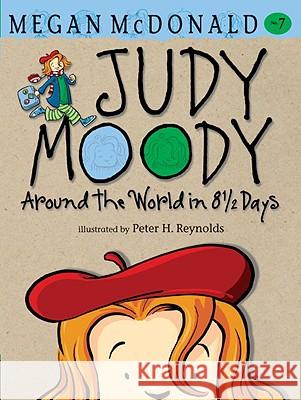 Judy Moody: Around the World in 8 1/2 Days Megan McDonald Peter H. Reynolds 9780763648640 Candlewick Press (MA)