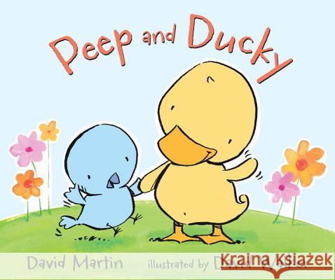 Peep and Ducky David Martin David Walker 9780763650391 Candlewick Press (MA)