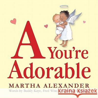 A You're Adorable Martha Alexander Martha Alexander 9780763653323 Candlewick Press (MA)