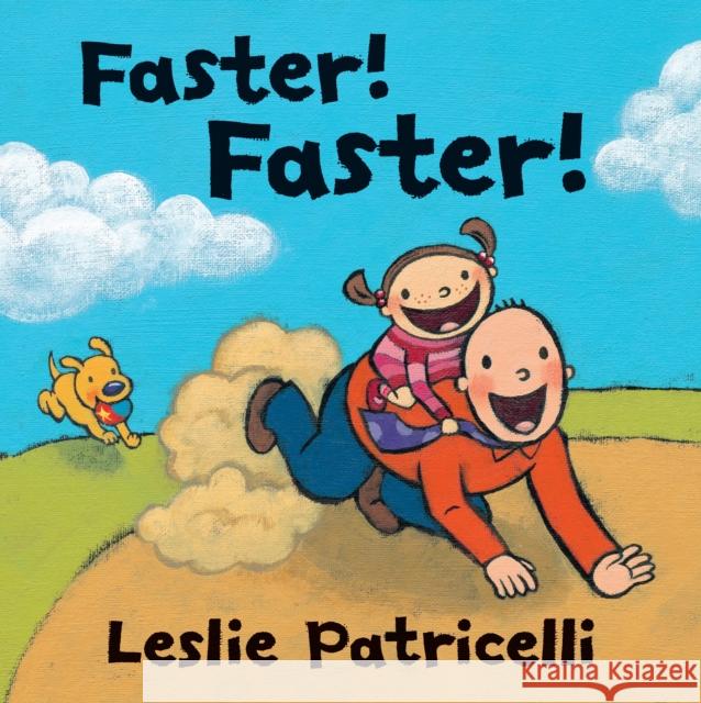 Faster! Patricelli, Leslie 9780763654733 Candlewick Press (MA)