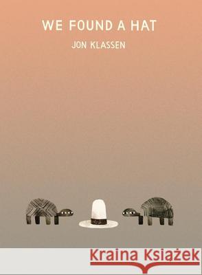 We Found a Hat Jon Klassen Jon Klassen 9780763656003 Candlewick Press (MA)