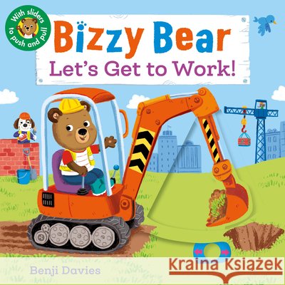 Bizzy Bear: Let's Get to Work! Nosy Crow Benji Davies  9780763658991 Nosy Crow