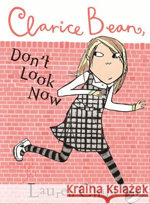 Clarice Bean, Don't Look Now Lauren Child Lauren Child 9780763659448 Candlewick Press (MA)