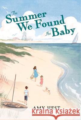 The Summer We Found the Baby Amy Hest 9780763660079 Candlewick Press (MA)