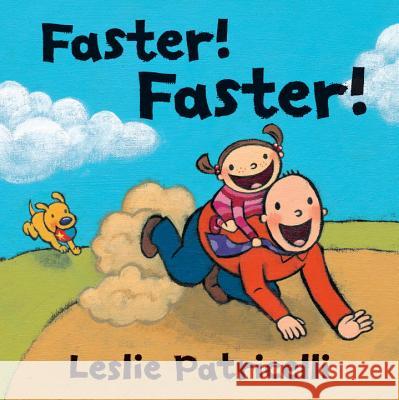 Faster! Faster! Leslie Patricelli Leslie Patricelli 9780763662226 Candlewick Press (MA)