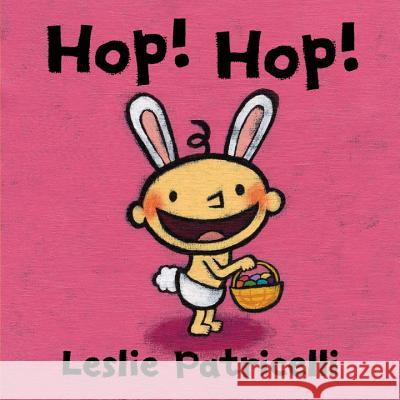 Hop! Hop! Leslie Patricelli Leslie Patricelli 9780763663193 Candlewick Press (MA)