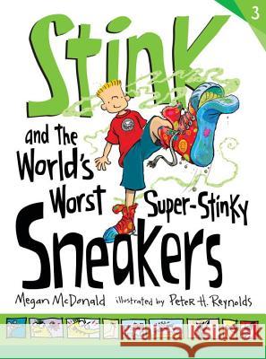 Stink and the World's Worst Super-Stinky Sneakers Megan McDonald Peter H. Reynolds 9780763663902 Candlewick Press (MA)