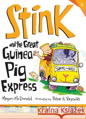 Stink and the Great Guinea Pig Express Megan McDonald Peter H. Reynolds 9780763663919 Candlewick Press (MA)