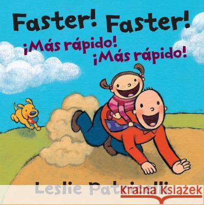 Faster! Faster!/Mas Rapido! Mas Rapido! Leslie Patricelli Leslie Patricelli 9780763666118 Candlewick Press (MA)