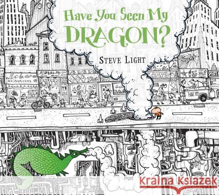 Have You Seen My Dragon? Steve Light Steven Light 9780763666484 Candlewick Press (MA)