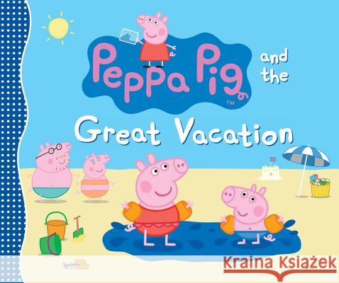Peppa Pig and the Great Vacation Candlewick Press 9780763669867 Candlewick Entertainment