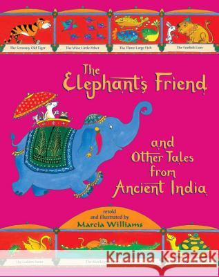 The Elephant's Friend and Other Tales from Ancient India Marcia Williams Marcia Williams 9780763670559 Candlewick Press (MA)