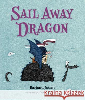 Sail Away Dragon Barbara Joosse Randy Cecil 9780763673130