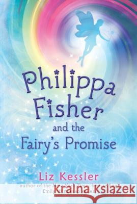Philippa Fisher and the Fairy's Promise Liz Kessler 9780763674618 Candlewick Press (MA)