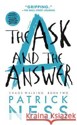 The Ask and the Answer (with Bonus Short Story): Chaos Walking: Book Two Ness, Patrick 9780763676179