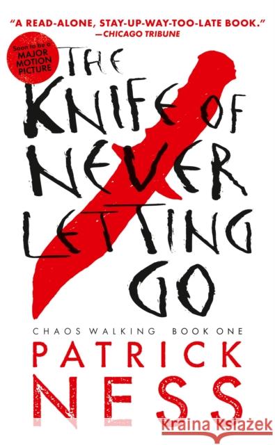 The Knife of Never Letting Go (with Bonus Short Story): Chaos Walking: Book One Ness, Patrick 9780763676186